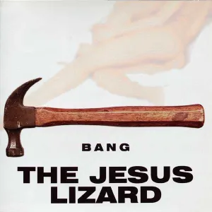 The Jesus Lizard – Bang CD